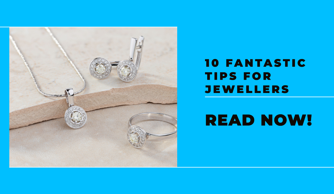 a featured image for my blog post 10 Fantastic Tips For Jewellers.