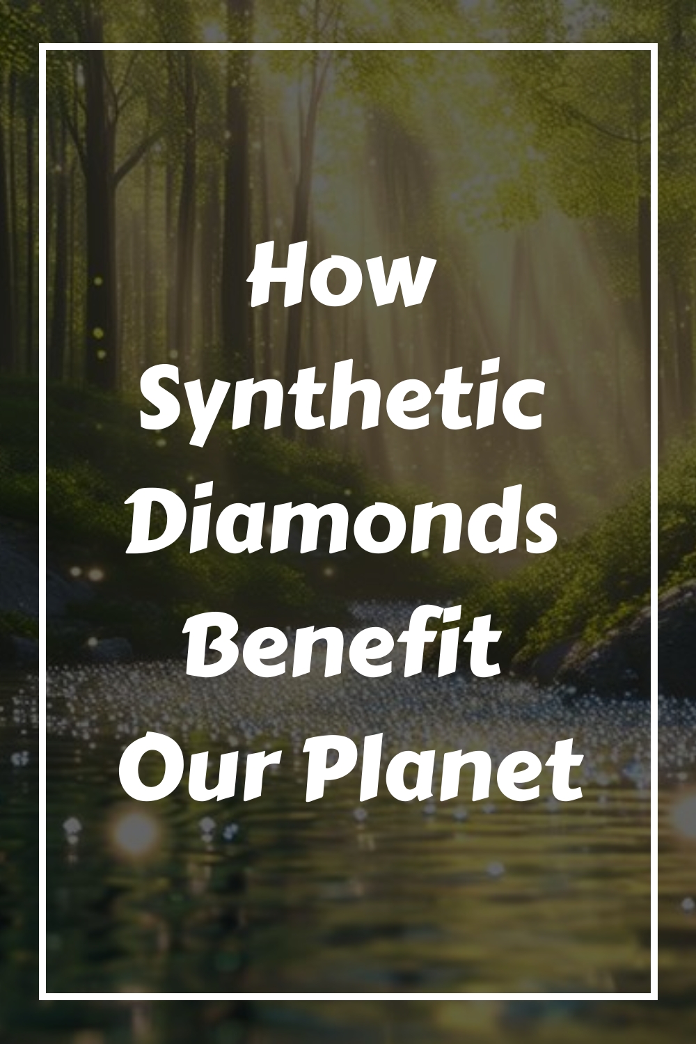 How Synthetic Diamonds Benefit Our Planet Generated Pin 6216