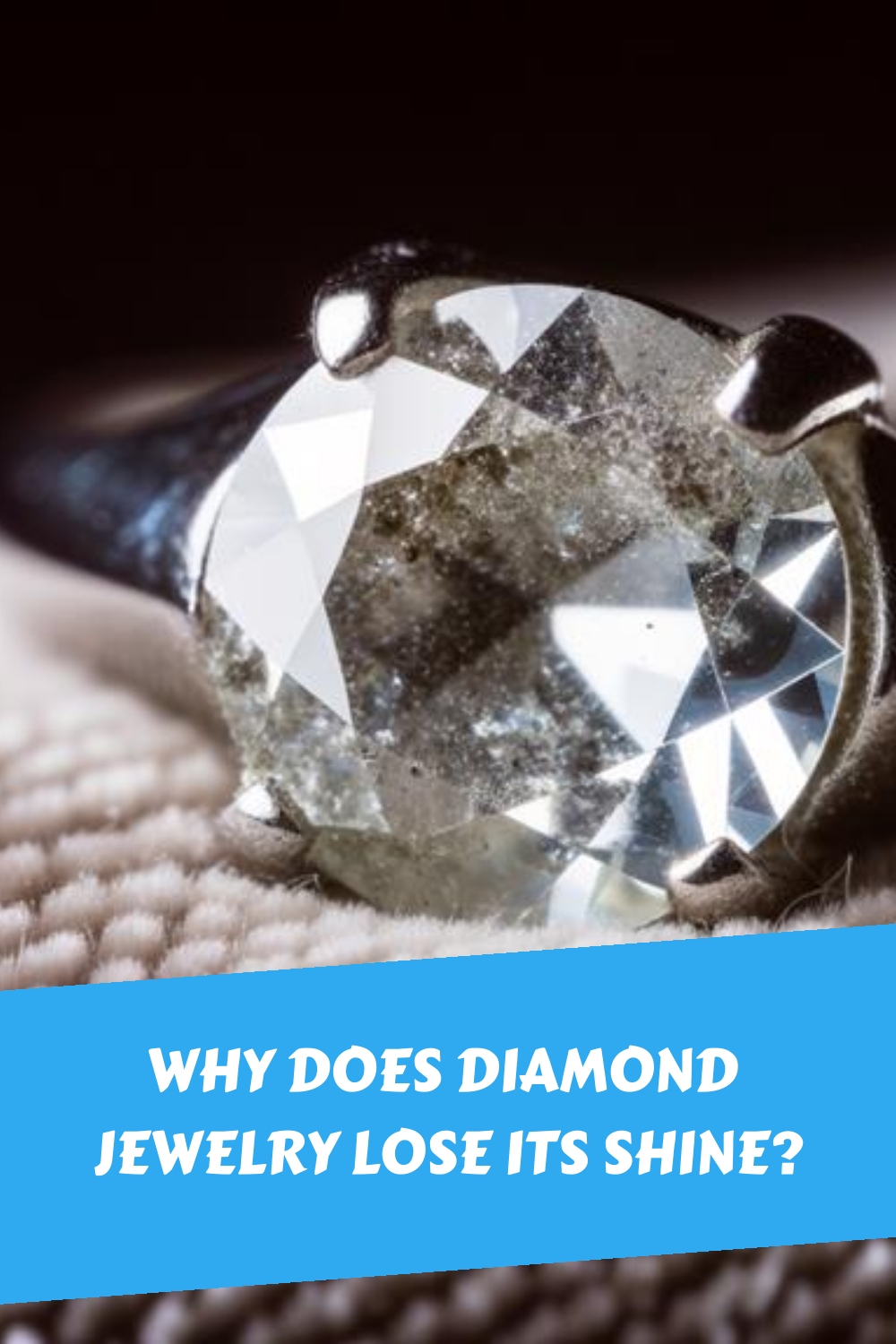 Why Does Diamond Jewelry Lose Its Shine Generated Pin 5147